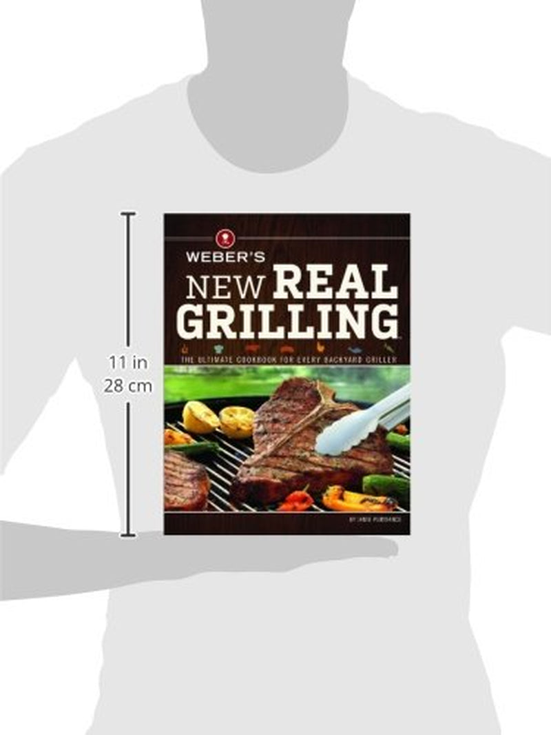 Weber'S New Real Grilling: the Ultimate Cookbook for Every Backyard Griller