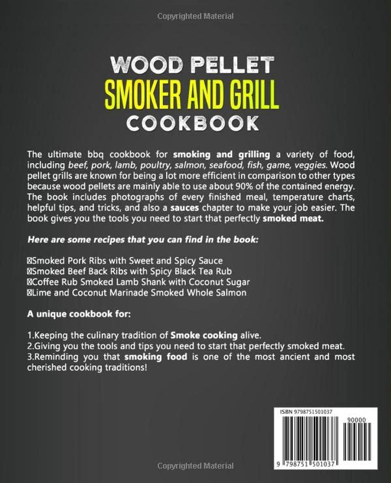 Wood Pellet Smoker and Grill Cookbook: the Ultimate Barbecue Cookbook for Smoking and Grilling Irresistible Meat, Poultry, Fish, Vegetable, Game Recipes