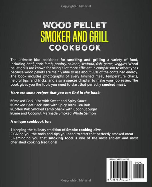 Wood Pellet Smoker and Grill Cookbook: the Ultimate Barbecue Cookbook for Smoking and Grilling Irresistible Meat, Poultry, Fish, Vegetable, Game Recipes
