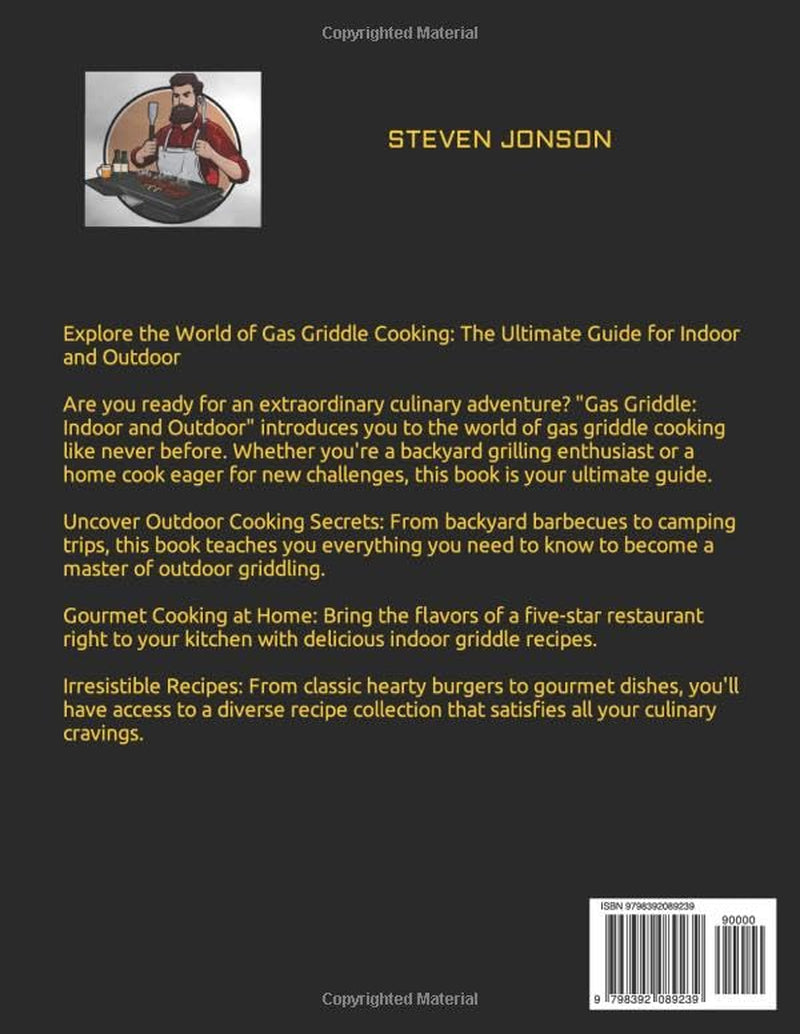 GAS GRIDDLE COOKBOOK: Master Your Gas Griddle and Become the King of Bbqs with Mouth-Watering Recipes and Expert Technique.Secret for Effortlessly Becoming Your Family'S Favorite Cook.