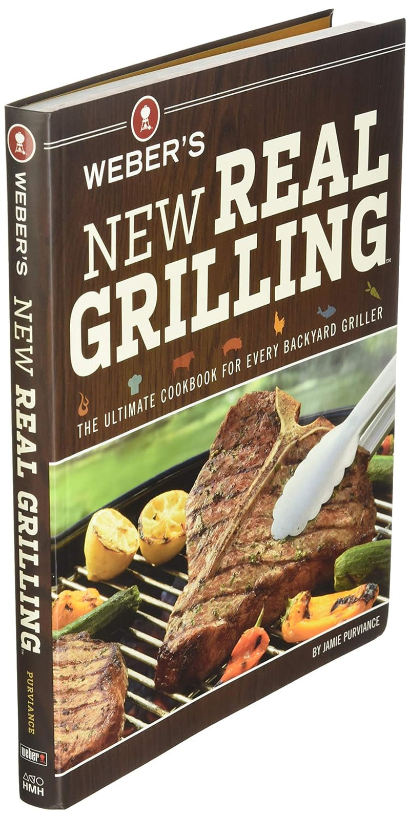 Weber'S New Real Grilling: the Ultimate Cookbook for Every Backyard Griller