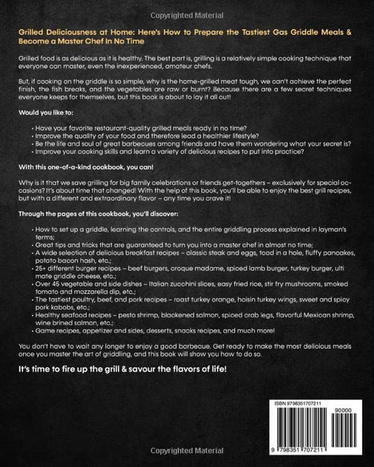 Gas Griddle Cookbook: Prepare a Feast for Your Taste Buds with Countless Simple, Delicious, Recipes – Top Secret Cooking Tips to Effortlessly Become Your Family’S Favorite Chef