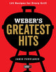 Weber'S Greatest Hits: 125 Classic Recipes for Every Grill