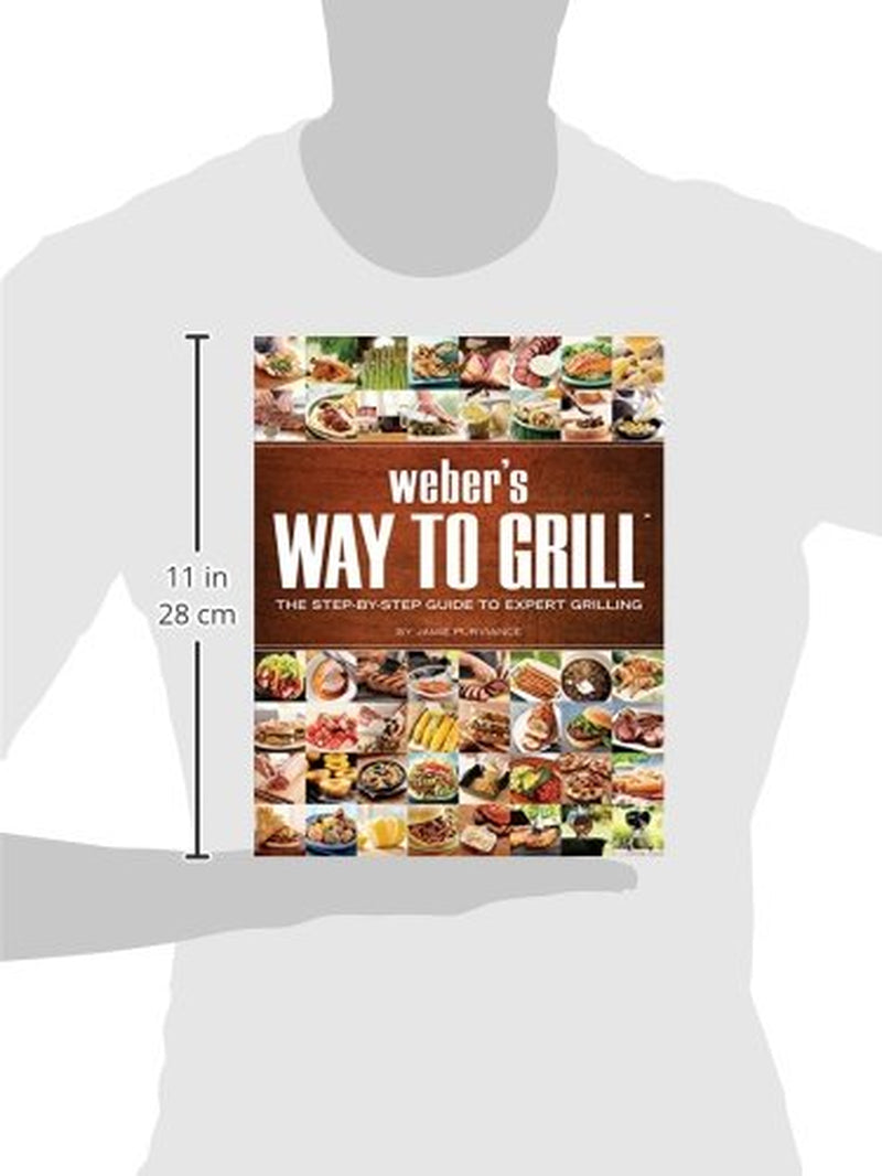 Weber'S Way to Grill: the Step-By-Step Guide to Expert Grilling