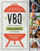 Vbq―The Ultimate Vegan Barbecue Cookbook: over 80 Recipes―Seared, Skewered, Smoking Hot!
