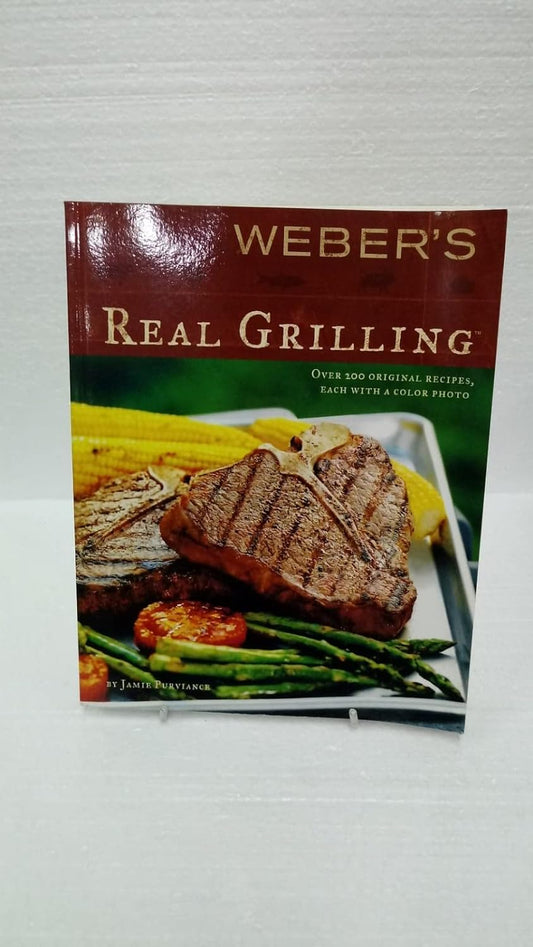 Weber'S Real Grilling: over 200 Original Recipes