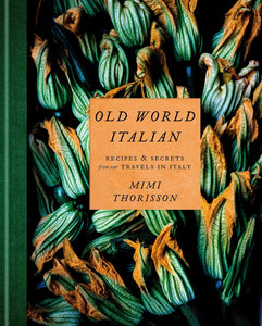 Old World Italian: Recipes and Secrets from Our Travels in Italy: a Cookbook