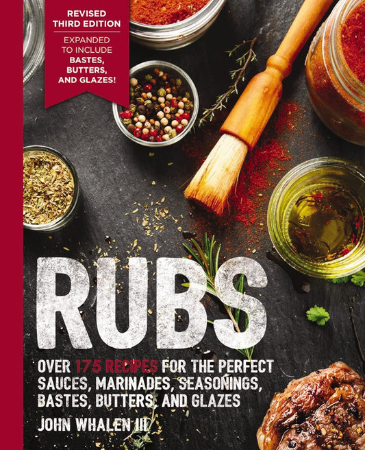 Rubs (Third Edition): Updated and Revised to Include over 175 Recipes for BBQ Rubs, Marinades, Glazes, and Bastes (The Art of Entertaining)